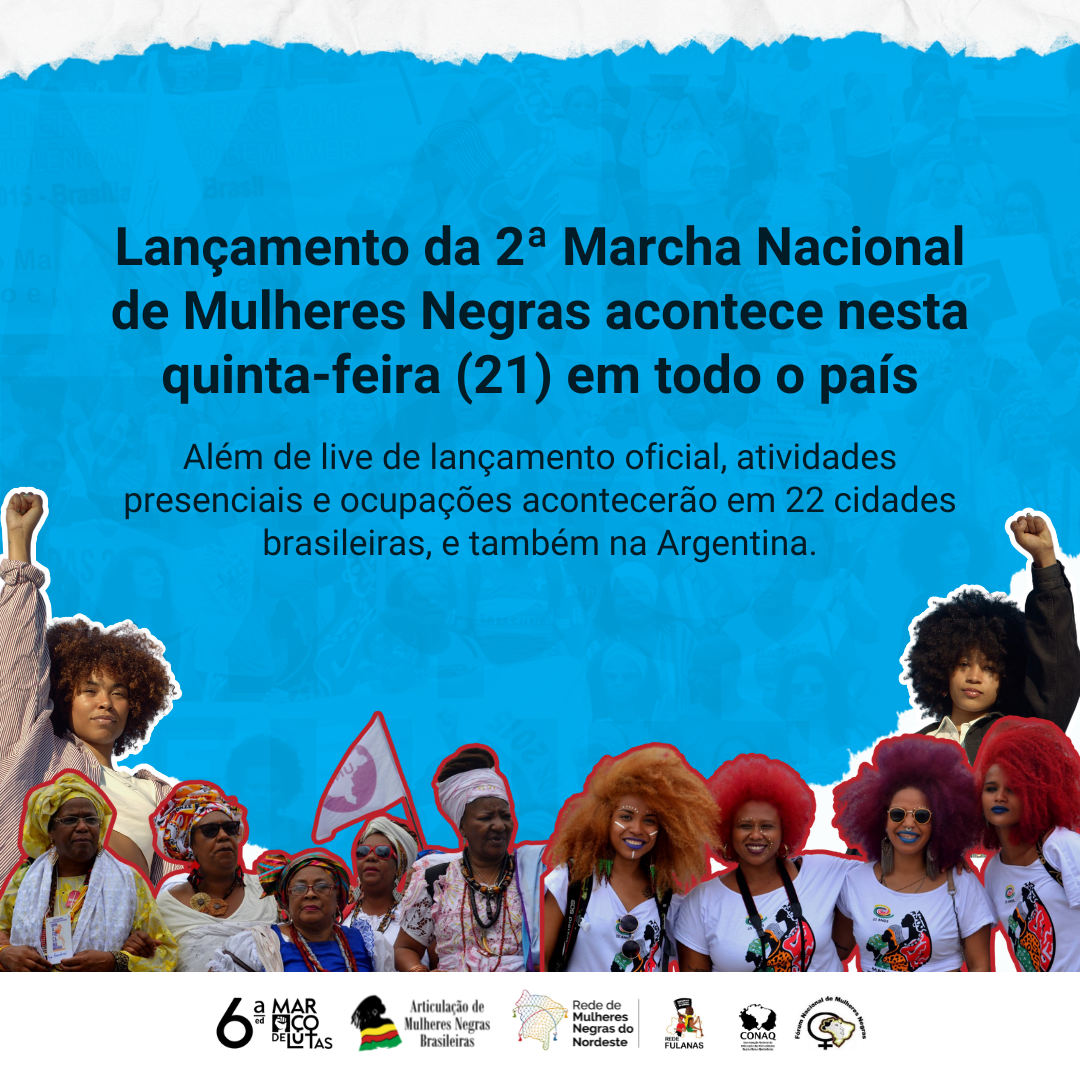 Lançamento da 2ª Marcha Nacional de Mulheres Negras acontece nesta  quinta-feira (21) em todo o país - Negras do Nordeste